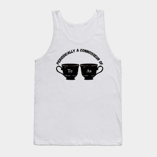 Periodically a Connoisseur of TeAs Tank Top